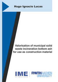 Vorderes Coverbild Valorisation of municipal solid waste incineration bottom ash for use as construction material