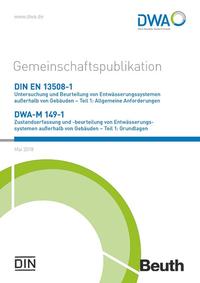 Vorderes Coverbild DIN EN 13508-1 Untersuchung und Beurteilung von Entwässerungssystemen außerhalb von Gebäuden - Teil 1: Allgemeine Anforderungen und DWA-M 149-1 Zustandserfasssung und -beurteilung von Entwässerungssystemen außerhalb von Gebäuden - Teil 1: Grundlagen