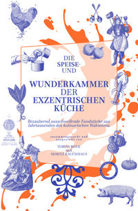 Vorderes Coverbild Die Speise- und Wunderkammer der exzentrischen Küche