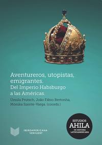 Vorderes Coverbild Aventureros, utopistas, emigrantes : del Imperio Habsburgo a las Américas