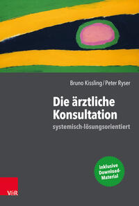Vorderes Coverbild Die ärztliche Konsultation – systemisch-lösungsorientiert