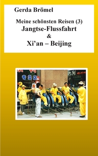 Vorderes Coverbild Meine schönsten Reisen (3) Jangtse-Flussfahrt & Xi'an - Beijing