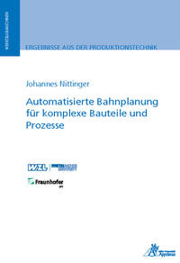 Vorderes Coverbild Automatisierte Bahnplanung für komplexe Bauteile und Prozesse