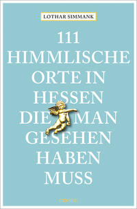 Vorderes Coverbild 111 himmlische Orte in Hessen, die man gesehen haben muss
