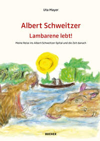 Vorderes Coverbild ALBERT SCHWEITZER LAMBARENE LEBT!