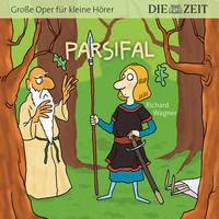 Vorderes Coverbild Parsifal, Große Oper für kleine Hörer, Die ZEIT-Edition