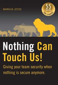 Vorderes Coverbild Nothing can touch us! Giving your team security when nothing is secure anymore.