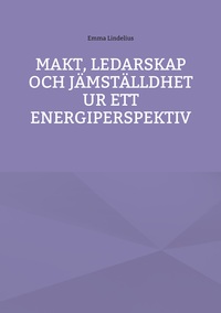 Vorderes Coverbild Makt, ledarskap och jämställdhet ur ett energiperspektiv
