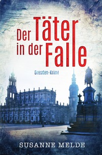 Vorderes Coverbild Der Täter in der Falle: Ein Dresden-Krimi
