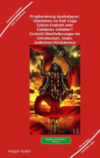 Vorderes Coverbild Prophezeiung Apokalypse: Überleben im Kali Yuga-Zyklus Endzeit oder Goldenes Zeitalter? Was sagen die Schriften der Veden, die Rishis, Jesus, Paulus, Sadhguru ...