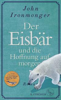 Vorderes Coverbild Der Eisbär und die Hoffnung auf morgen