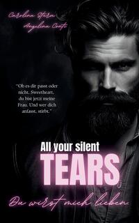 Vorderes Coverbild ALL YOUR SILENT TEARS (Dark Mafia Romance)