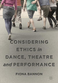 Vorderes Coverbild Considering Ethics in Dance, Theatre and Performance