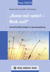Vorderes Coverbild Praxis TEACCH: „Komm mal runter! - Bleib cool!“