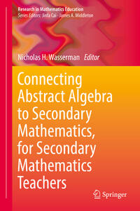 Vorderes Coverbild Connecting Abstract Algebra to Secondary Mathematics, for Secondary Mathematics Teachers