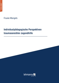 Vorderes Coverbild Individualpädagogische Perspektiven traumasensibler Jugendhilfe