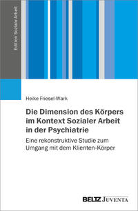 Vorderes Coverbild Die Dimension des Körpers im Kontext Sozialer Arbeit in der Psychiatrie