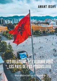 Vorderes Coverbild Les relations de l'Albanie avec les pays de l'Ex-Yougoslavie