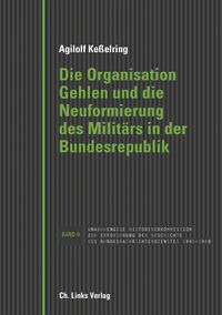 Vorderes Coverbild Die Organisation Gehlen und die Neuformierung des Militärs in der Bundesrepublik