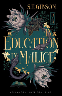 Vorderes Coverbild An Education in Malice: Verlangen. Intrigen. Blut.