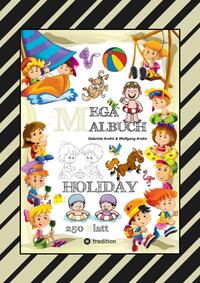Vorderes Coverbild MEGA MALBUCH - HOLIDAY - TOLLE MOTIVE - WISSENSTRAINING MIT AUSMALRÄTSELN - SPIELEANIMATION - LUSTIGE THEMEN