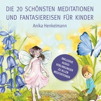 Vorderes Coverbild Die 20 schönsten Meditationen und Fantasiereisen für Kinder