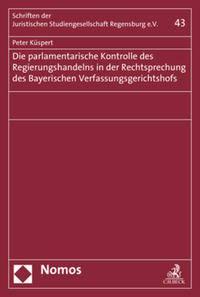 Vorderes Coverbild Die parlamentarische Kontrolle des Regierungshandelns in der Rechtsprechung des Bayerischen Verfassungsgerichtshofs