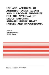 Vorderes Coverbild Use and Approval of Antihypertensive Agents and Surrogate Endpoints for the Approval of Drugs Affecting Antiarrhythmic Heart Failure and Hypolipidemia