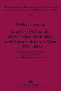Vorderes Coverbild Josef Graf Sedlnitzky als Präsident der Polizei- und Zensurhofstelle in Wien (1817-1848)