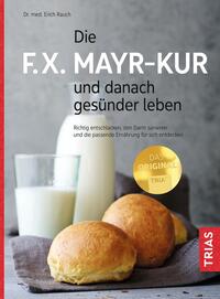 Vorderes Coverbild Die F.X. Mayr-Kur und danach gesünder leben