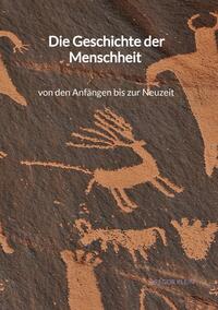 Vorderes Coverbild Die Geschichte der Menschheit - von den Anfängen bis zur Neuzeit