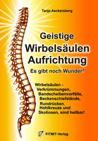 Vorderes Coverbild Geistige Wirbelsäulenaufrichtung - Es gibt noch Wunder!