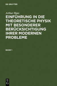 Vorderes Coverbild Arthur Haas: Einführung in die theoretische Physik mit besonderer... / Arthur Haas: Einführung in die theoretische Physik mit besonderer.... Band 1