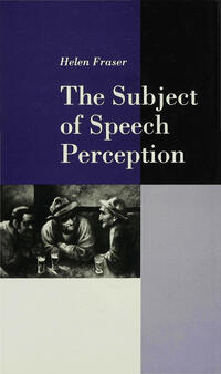 Vorderes Coverbild The Subject of Speech Perception