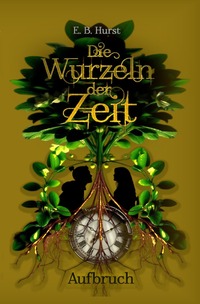 Vorderes Coverbild Die Wurzeln der Zeit