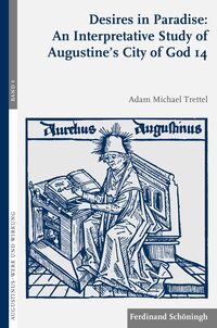 Vorderes Coverbild Desires in Paradise: An Interpretative Study of Augustine's City of God 14