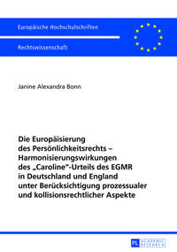 Vorderes Coverbild Die Europäisierung des Persönlichkeitsrechts – Harmonisierungswirkungen des «Caroline»-Urteils des EGMR in Deutschland und England unter Berücksichtigung prozessualer und kollisionsrechtlicher Aspekte