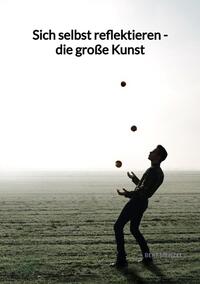 Vorderes Coverbild Sich selbst reflektieren - die große Kunst