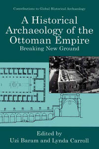 Vorderes Coverbild A Historical Archaeology of the Ottoman Empire