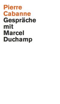 Vorderes Coverbild Pierre Cabanne. Gespräche mit Marcel Duchamp. Ein ganz wunderbares Leben