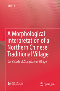 Vorderes Coverbild A Morphological Interpretation of a Northern Chinese Traditional Village