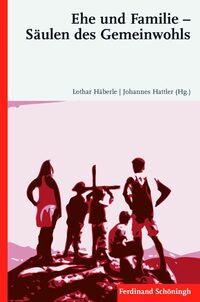 Vorderes Coverbild Ehe und Familie – Säulen des Gemeinwohls