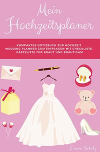 Vorderes Coverbild Mein Hochzeitsplaner Kompaktes Notizbuch zur Hochzeit Wedding Planner zum Eintragen mit Checkliste, Gästeliste für Braut und Bräutigam