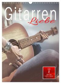 Vorderes Coverbild Gitarren Liebe (Wandkalender 2025 DIN A3 hoch), CALVENDO Monatskalender