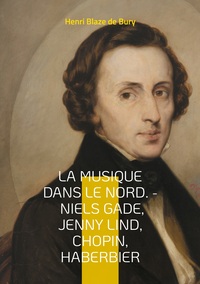 Vorderes Coverbild La musique dans le Nord. - Niels Gade, Jenny Lind, Chopin, Haberbier