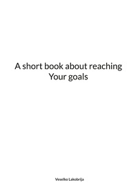 Vorderes Coverbild A short book about reaching Your goals