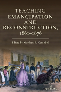 Vorderes Coverbild Teaching Emancipation and Reconstruction, 1861-1876