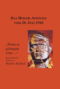 Vorderes Coverbild Das Hitler-Attentat vom 20. Juli 1944