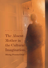 Vorderes Coverbild The Absent Mother in the Cultural Imagination