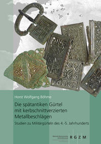 Vorderes Coverbild Die spätantiken Gürtel mit kerbschnittverzierten Metallbeschlägen.